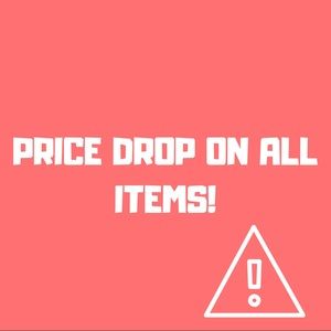 PRICE DROP ON ALL ITEMS